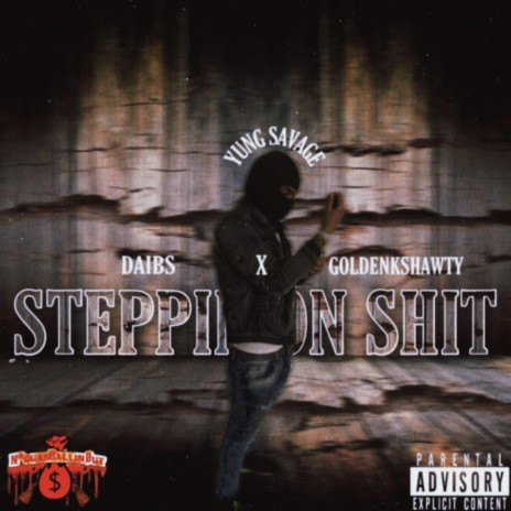 Steppin On Shit ft. Daibs & GoldenKShawty