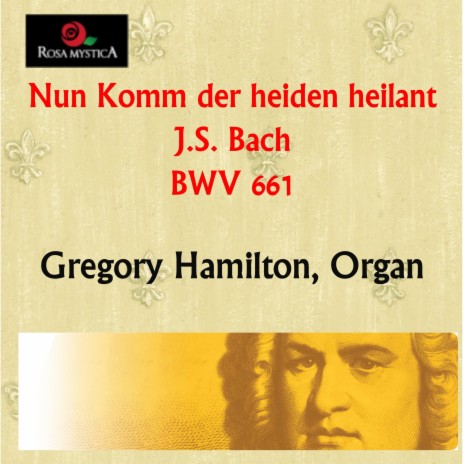 Nun Komm Der Heiden Heilant, BWV 661 | Boomplay Music