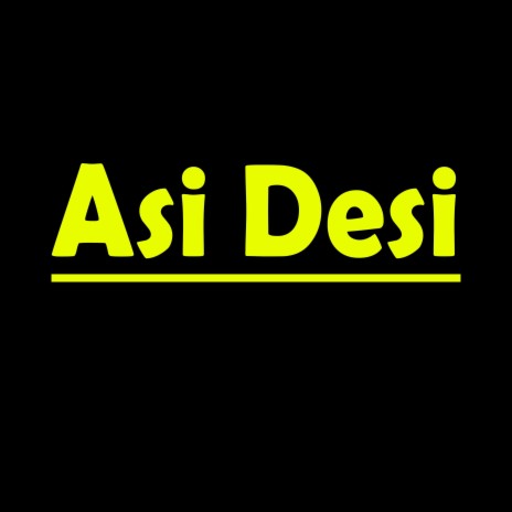 Asi Desi | Boomplay Music