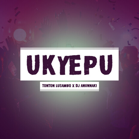 Ukyepu ft. DJ ANUNNAKI & DJ Lag | Boomplay Music