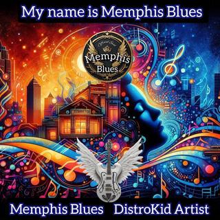 MY NAME IS MEMPHIS BLUES