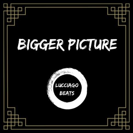 Bigger Picture | Boomplay Music