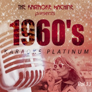 The Karaoke Machine Presents - 1960's Karaoke Platinum, Vol. 33