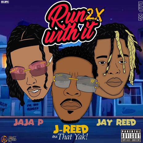 Run With It 2x ft. Jay Reed & J-Reed AKA That YAK! | Boomplay Music