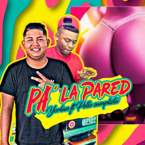 Pa la Pared (Musica 2024) ft. Dj yorlan Valledupar | Boomplay Music