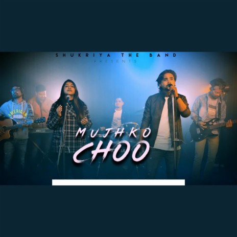 Mujhko Choo | Boomplay Music