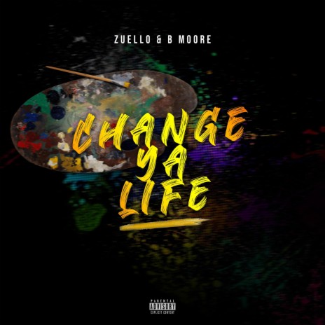 Change Ya Life ft. B Moore | Boomplay Music