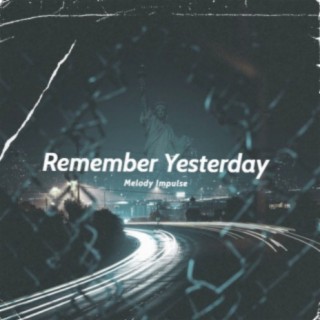 Remember Yesterday