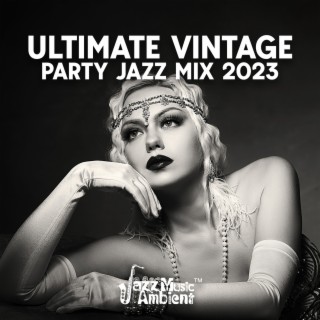 Ultimate Vintage Party Jazz Mix 2023: Explosion of Jazz on the Red Carpet, Time for Swing!