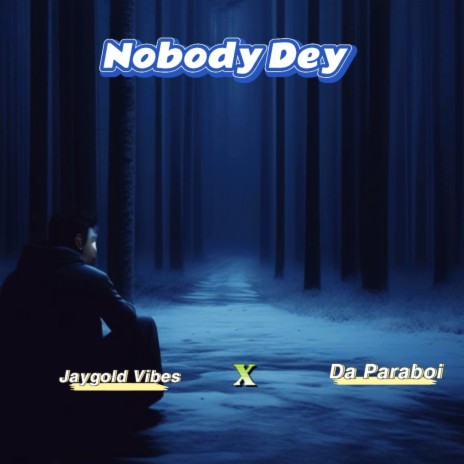 Nobody Dey ft. Da Paraboi | Boomplay Music