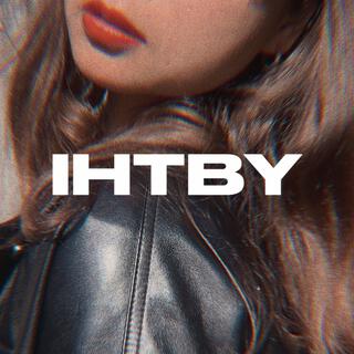 IHTBY (I Hate Thinking Bout' You)