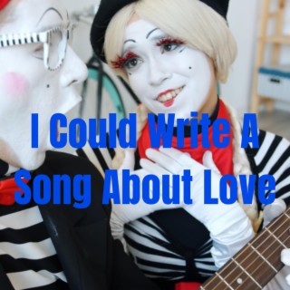 I Could Write A Song About Love lyrics | Boomplay Music
