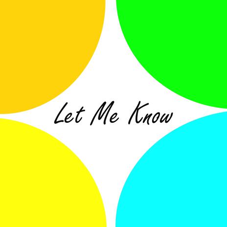 Let Me Know | Boomplay Music