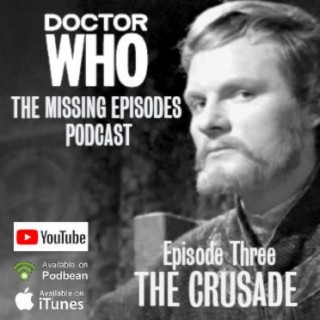 Doctor Who: The Missing Episodes Podcast - Episode 3 - The Crusade