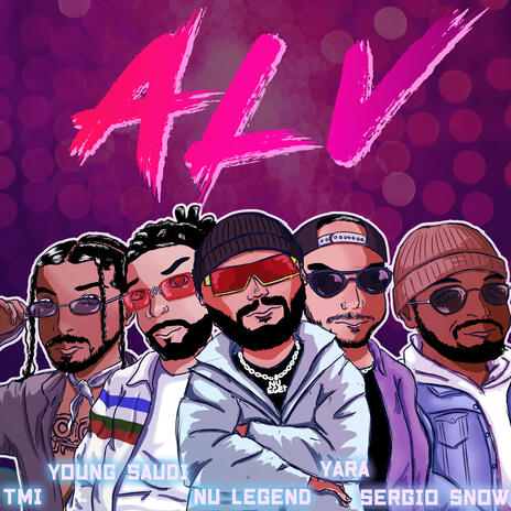 ALV ft. Nu Legend, T.M.I., Sergio Snow & Yara | Boomplay Music