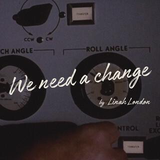 We Need A Change ft. SL.P, Kim Sehwang & Karl Kula lyrics | Boomplay Music