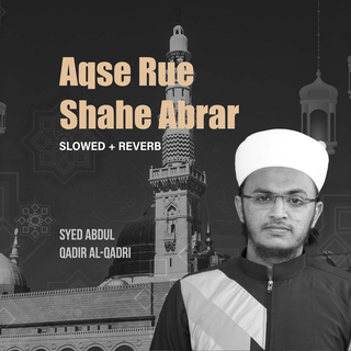 Aqse Rue Shahe Abrar (Lofi-Mix)