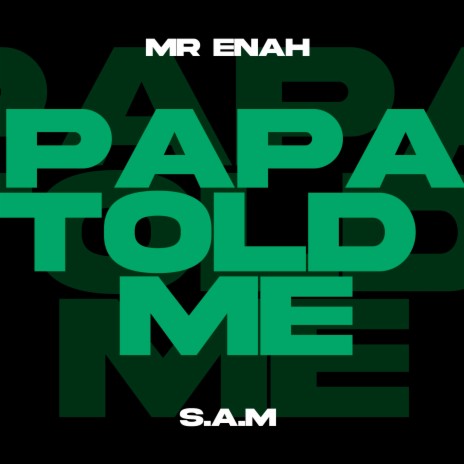 Papa Told Me ft. S.A.M