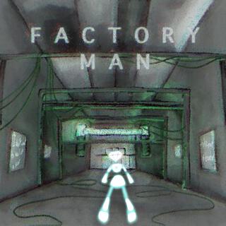 Factory Man