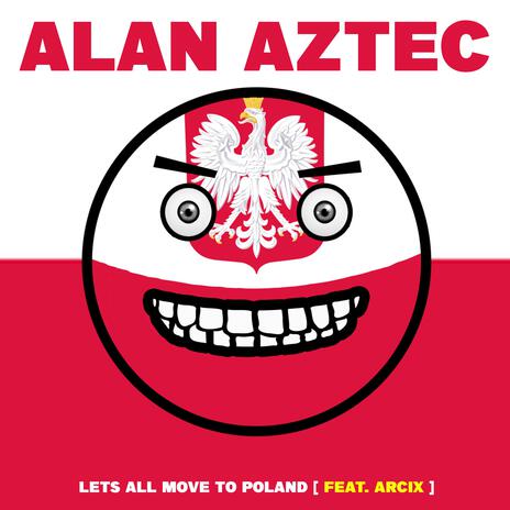 Let's all move to Poland ft. ARCIX | Boomplay Music