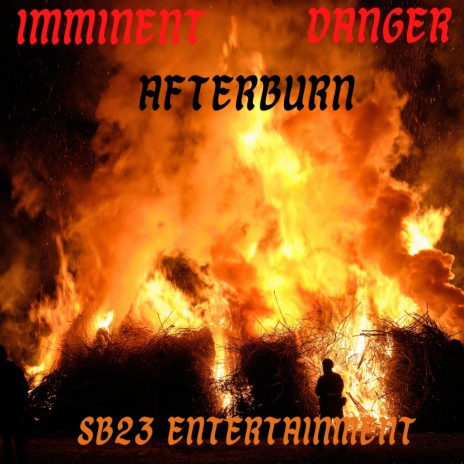 Imminent Danger Afterburn | Boomplay Music