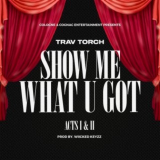 Show Me What U Got (Acts I & II)