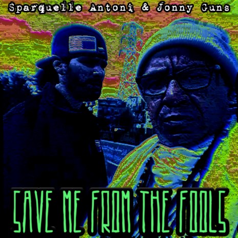 Save Me From The Fools (feat. Jonny Guns) | Boomplay Music