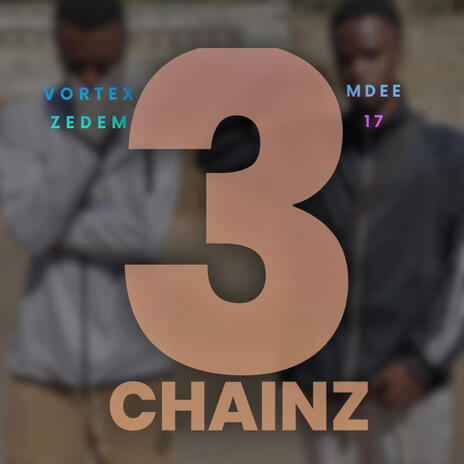 3 CHAINZ ft. MDee One7 | Boomplay Music