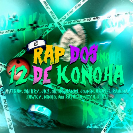 Rap dos 12 de Konoha ft. Orion Mc, Hey Sherry, Hawky, VitchBeats & Jounin Trap | Boomplay Music