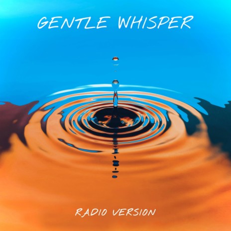 Gentle Whisper (Radio Version) | Boomplay Music