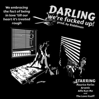 Darling, we're fucked up