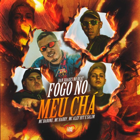 Fogo no Meu Chá ft. MC HARRY, MC Alef hit, Mc Menor Salim & Love Funk | Boomplay Music