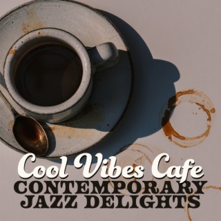 Cool Vibes Cafe: Contemporary Jazz Delights