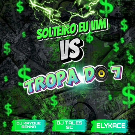 Solteiro eu vim VS Tropa do 7 | Boomplay Music