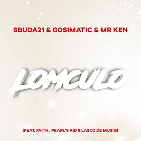 Lomculo ft. Mr Ken, Lasco De Music, Pearl's Kid & Faith | Boomplay Music