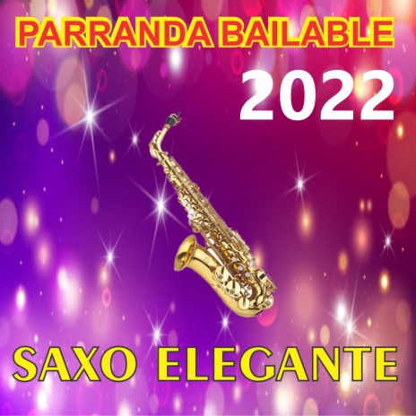 Parranda Bailable 2022 Saxo Y Sonido Elegante | Boomplay Music