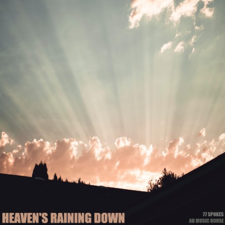 Heaven's Raining Down ft. A B Music House