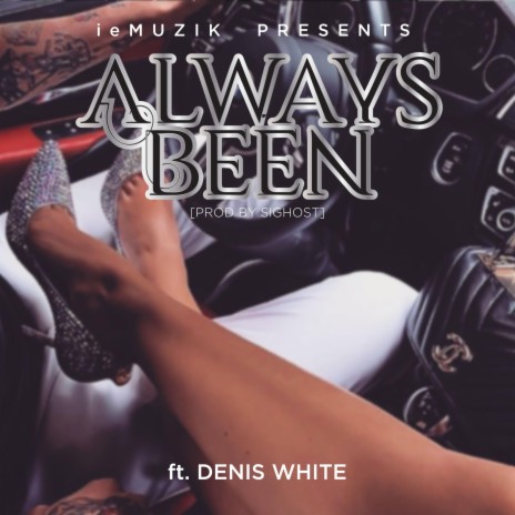 Alwayz Been ft. Denis White | Boomplay Music