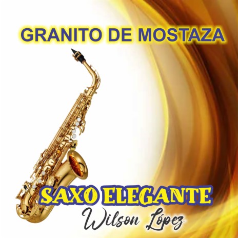 GRANITO DE MOSTAZA saxocumbia | Boomplay Music