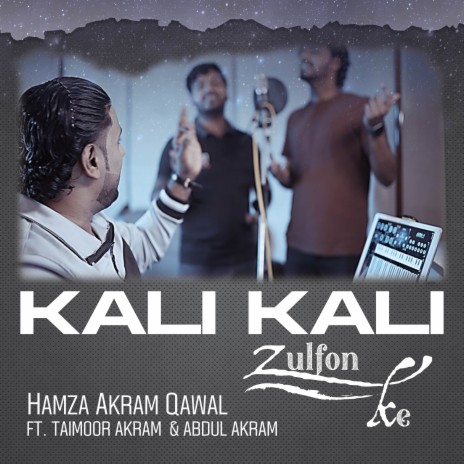 Kaali Kaali Zulfon Kay ft. Abdul Akram & Taimoor Akram | Boomplay Music