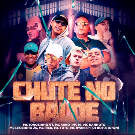 Chute No Balde ft. MC Kako, DJ WN, Mc Kanhoto, MC Leozinho Zs & Mc Rick | Boomplay Music