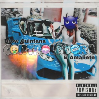 Controladora ft. Brow Quintana lyrics | Boomplay Music