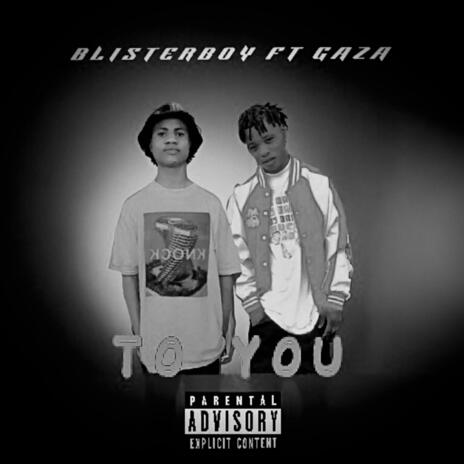 To You (feat. Gaza) | Boomplay Music