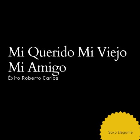 Mi Querido Mi Viejo Mi Amigo Éxito Roberto Carlos | Boomplay Music