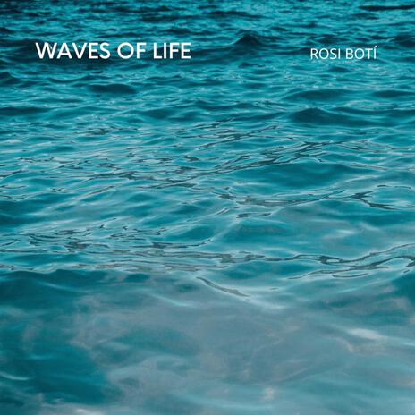 Waves of Life | Boomplay Music