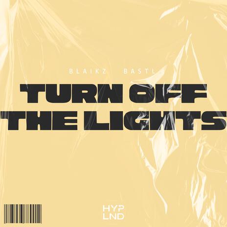 Turn Off The Lights ft. BASTL | Boomplay Music