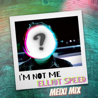 I'm Not Me (Meixi Mix)