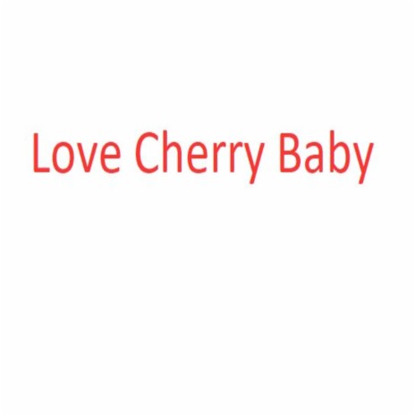 Love Cherry Baby | Boomplay Music