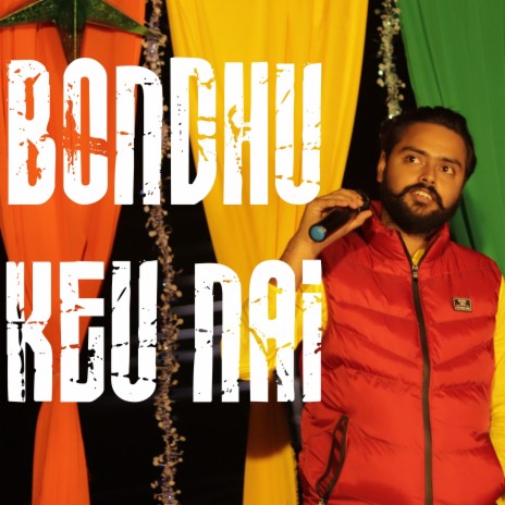 Bondhu Toh Keu Nai | Boomplay Music