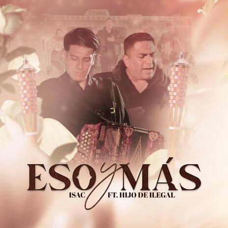 Eso y Más ft. Hijo de Ilegal | Boomplay Music